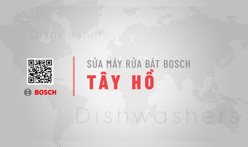 Sửa máy rửa bát Bosch tại Tây Hồ | Uy tín số #1 2 Sửa máy rửa bát Bosch tại Tây Hồ | Uy tín số #1 duy nhất ở Trạm bảo hành Bosch Việt Nam