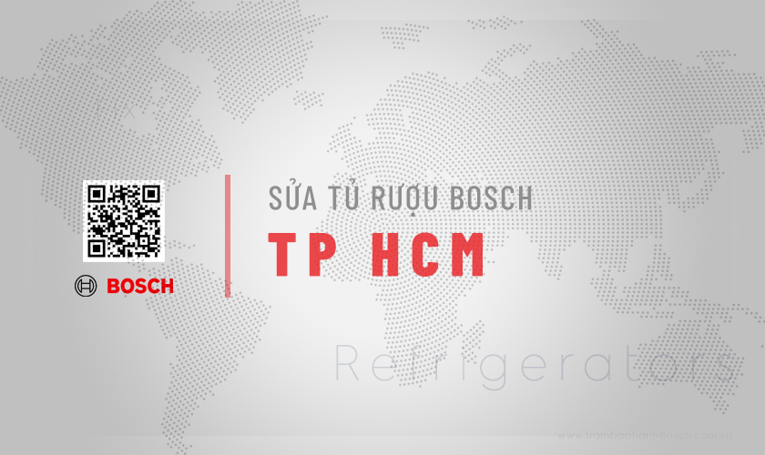 Sửa tủ rượu Bosch tại TPHCM | Phục vụ 24/7, 30p thợ có mặt 7 Giới thiệu dịch vụ sửa tủ rượu Bosch tại TPHCM | Phục vụ 24/7, 30p thợ có mặt của Trạm bảo hành Bosch VN